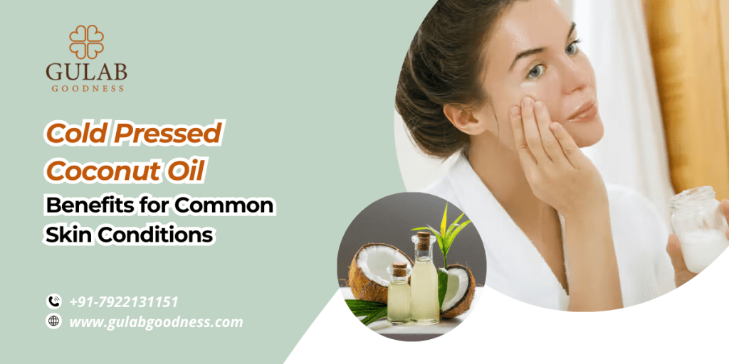 Cold Pressed Coconut Oil Benefits for Common Skin&nbsp;Conditions