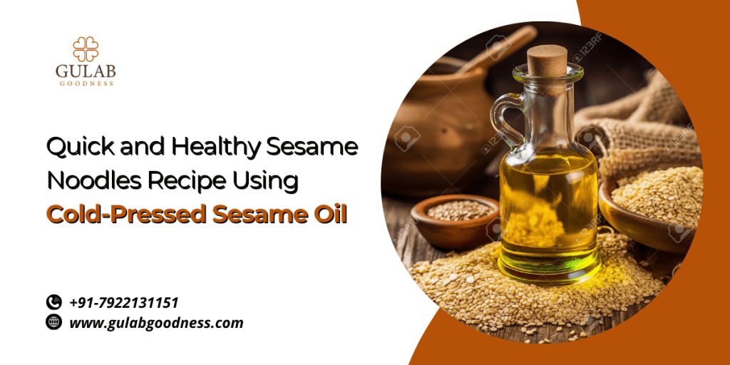 Quick and Healthy Sesame Noodles Recipe Using Cold-Pressed Sesame&nbsp;Oil
