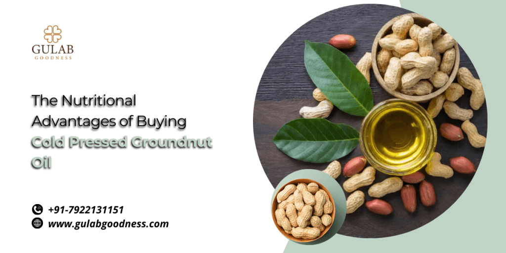 The Nutritional Advantages of Buying Cold Pressed Groundnut&nbsp;Oil