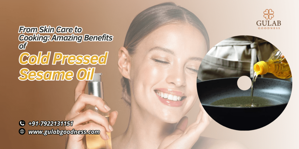From Skin Care to Cooking: Amazing Benefits of Cold Pressed Sesame&nbsp;Oil