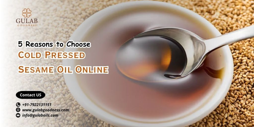 Top 5 Reasons to Choose Cold Pressed Sesame Oil&nbsp;Online